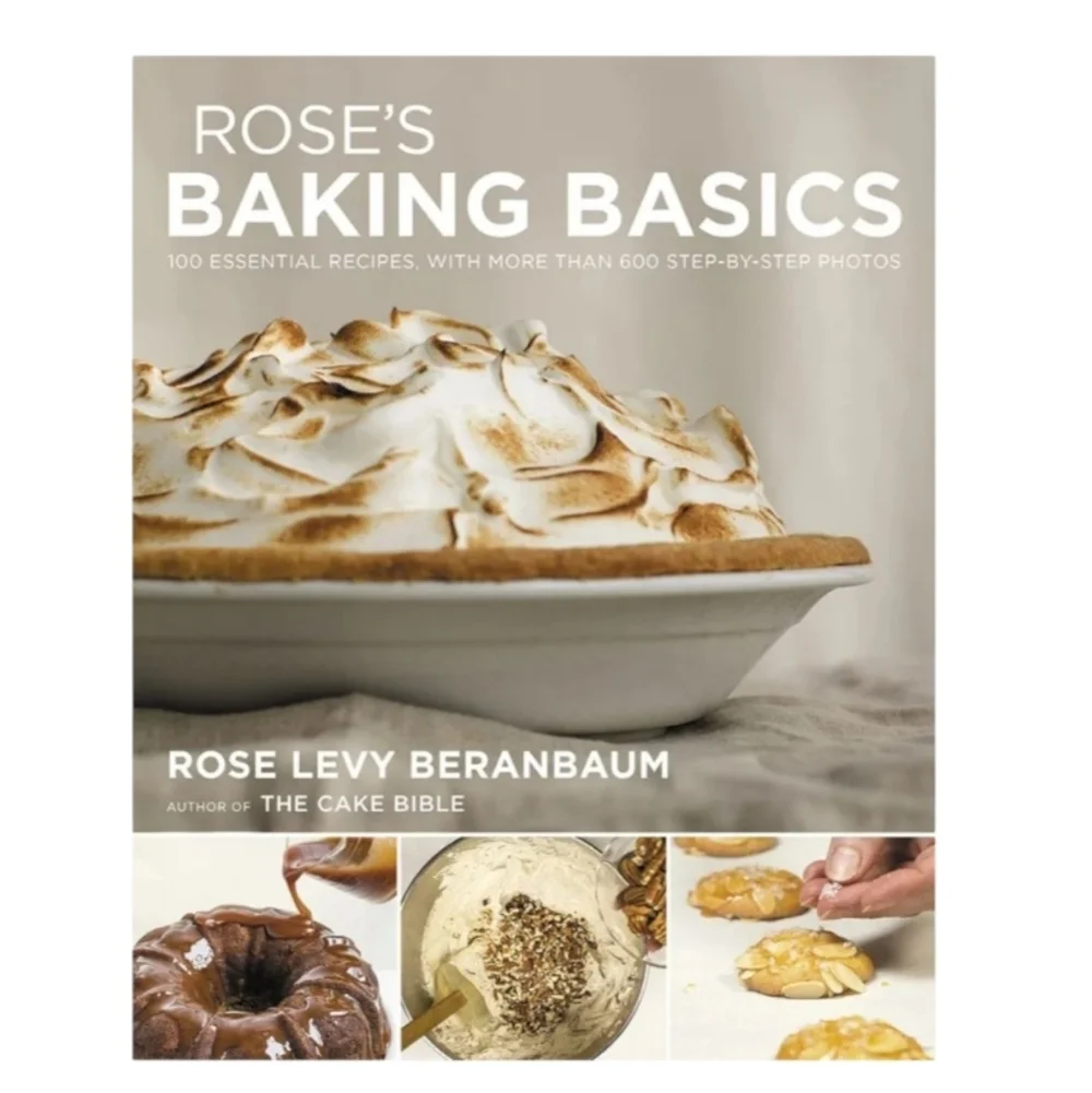 Roses Baking Basics 100 Essential Recipes Rose Levy Beranbaum